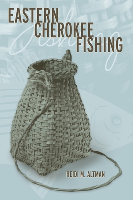 Eastern Cherokee Fishing - Altman, Heidi M