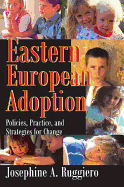 Eastern European Adoption: Policies, Practice, and Strategies for Change