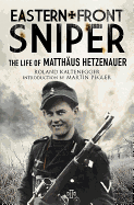 Eastern Front Sniper: The Life of Matth?us Hetzenauer