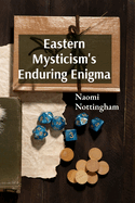 Eastern Mysticism's Enduring Enigma: Tracing the Evolution of Spiritual Traditions in Asia