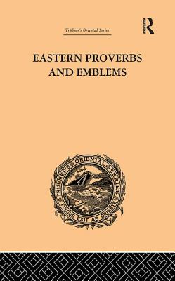 Eastern Proverbs and Emblems: Illustrating Old Truths - Long, James