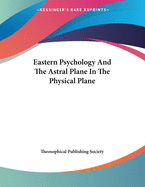 Eastern Psychology and the Astral Plane in the Physical Plane