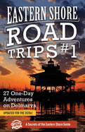 Eastern Shore Road Trips (Vol. 1): 27 One-Day Adventures on Delmarva