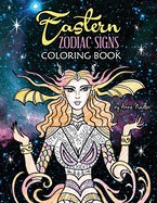 Eastern Zodiac Signs Coloring Book: Features 12 signs of Lunar astrology, with female and animal representations - for a total of 24 beautiful illustrations!