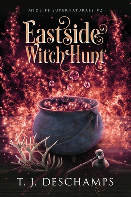 Eastside Witch Hunt (Midlife Supernaturals #2) - DesChamps, T J