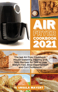 Easy Air Fryer Cookbook: Easy and Affordable Recipes for Beginners on a Budget. Grill, Roast and Eat Tasty Meals Every Day. Lower Your Blood Pressure and Improve Your Health.