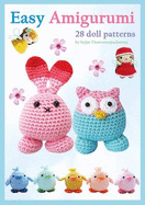 Easy Amigurumi: 28 Crochet Doll Patterns