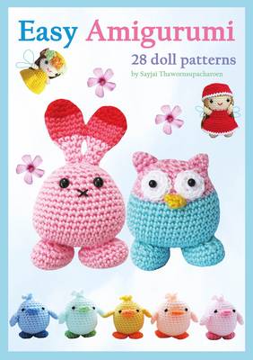 Easy Amigurumi: 28 Crochet Doll Patterns - Thawornsupacharoen, Sayjai