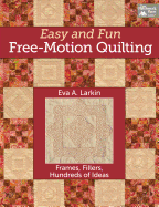 Easy and Fun Free-Motion Quilting: Frames, Fillers, Hundreds of Ideas