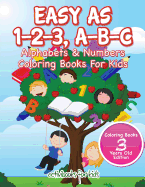 Easy as 1-2-3, A-B-C: Alphabets & Numbers Coloring Books for Kids - Coloring Books 3 Years Old Edition