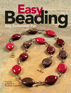 Easy Beading, Vol. 5: Fast, Fashionable, Fun: The Best Projects from the Fifth Year of BeadStyle Magazine