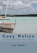 Easy Belize: How to Live, Retire, Work and Buy Property in Belize, the English Sp