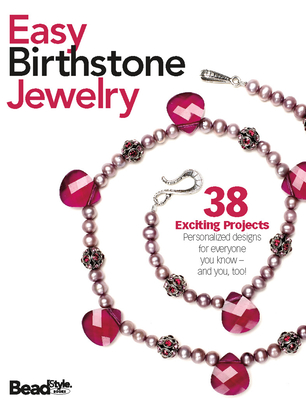 Easy Birthstone Jewelry - Bead&button Magazine, Editors Of (Compiled by)