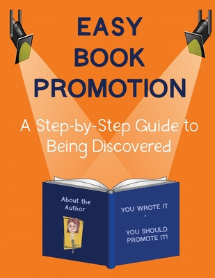 Easy Book Promotion: A Step-by-Step Guide to Being Discovered - Readnower, Cynthia