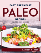 Easy Breakfast Paleo Recipes: All the New Recipes