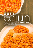 Easy Cajun Cookbook: Authentic Cajun and Creole Cooking