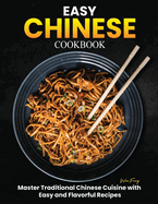 Easy Chinese Cookbook: Master Traditional Chinese Cuisine with Easy and Flavorful Recipes