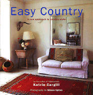 Easy Country: A New Approach to Country Style - Cargill, Katrin, and Upton, Simon (Photographer)