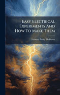 Easy Electrical Experiments And How To Make Them