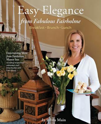 Easy Elegance from Fabulous Fairholme: Breakfast, Brunch, Lunch - Main, Sylvia