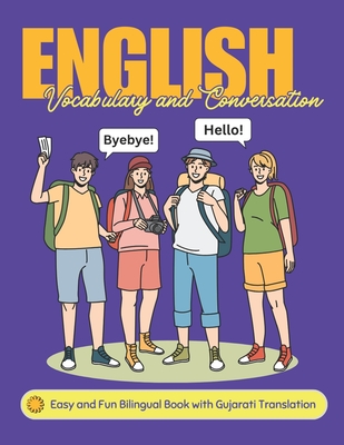 Easy English Vocabulary and Conversation: Bilingual Book with Gujarati Translation: Practice Basic 700+ Words and Phrases with Pictures for Kids and Beginners of All Ages: Home, School, or Self-Study - Academy, Lingobloom