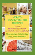 Easy Essential Oil Recipes: What else can you do with essential oils aside from diffusing? Make cookies, lip balm, bug spray, soaps and more!