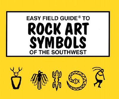 Easy Field Guide to Rock Art Symbols of the Southwest - Rick Harris