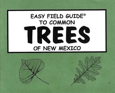 Easy Field Guide to Trees of New Mexico (Uk) - Dick & Sharon Nelson