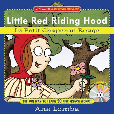 Easy French Storybook: Little Red Riding Hood (Book + Audio CD): Le Petit Chaperon Rouge - Lomba, Ana