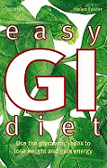 Easy GI Diet: Use the Glycaemic Index to Lose Weight and Gain Energy