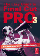 Easy Guide to Final Cut Pro 3: For New Users and Professionals - Young, Rick