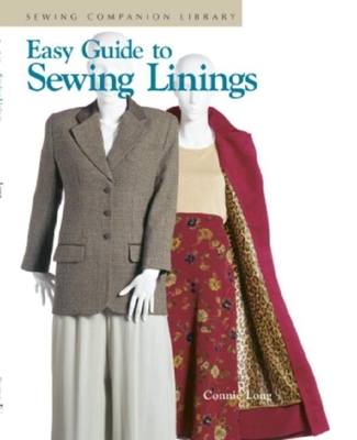 Easy Guide to Sewing Linings: Sewing Companion Library - Long, Connie