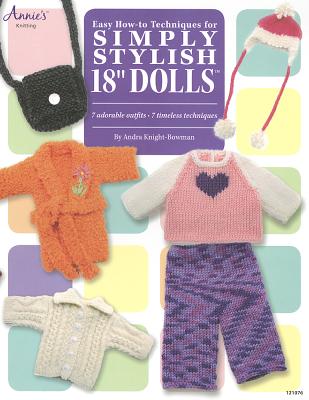 Easy How-To Techniques For Simply Stylish 18" Dolls - Knight-Bowman, Andra