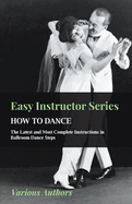 Easy Instructor Series - How To Dance - The Latest And Most Complete Instructions In Ballroom Dance Steps