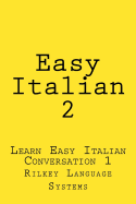 Easy Italian 2: Learn Easy Italian Conversation 1