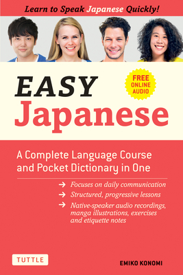 Easy Japanese: A Complete Language Course and Pocket Dictionary in One (Free Online Audio) - Konomi, Emiko