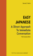 Easy Japanese: A Direct Approach to Immediate Conversation a Direct Approach to Immediate Conversation