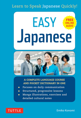 Easy Japanese: Learn to Speak Japanese Quickly! (Japanese Dictionary, Manga Comics and Audio Recordings Included) - Konomi, Emiko