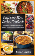 Easy keto slow cooker cookbook: Quick and tasty keto recipes for weight loss and save time with ease