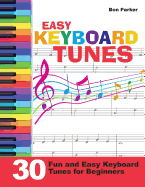 Easy Keyboard Tunes: 30 Fun and Easy Keyboard Tunes for Beginners