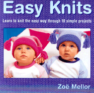 Easy Knits: Learn to Knit the Easy Way Through 10 Simple Projects