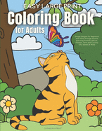 Easy Large Print Coloring Book for Adults: Simple Designs for Beginners and Teens through Seniors featuring Animals, Nature, Flowers, Farm and Country Life, Sweets & More