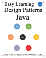 Easy Learning Design Patterns Java (2 Edition): Build Clean and Reusable Object-Oriented Code