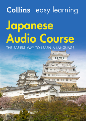 Easy Learning Japanese Audio Course: Language Learning the Easy Way with Collins - Collins Dictionaries