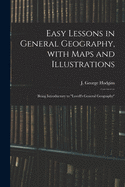 Easy Lessons in General Geography, With Maps and Illustrations: Being Introductory to "Lovell's General Geography"