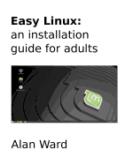Easy Linux: An Installation Guide for Adults