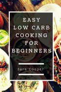 Easy Low Carb Cooking for Beginners