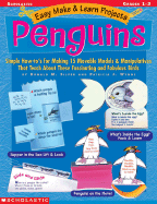 Easy Make & Learn Projects: Penguins: Simple How-To's for Making 15 Movable Models & Manipulatives That Teach about These Fascinating and Fabulous Birds - Silver, Donald, and Wynne, Patricia J, Ms., and Wynne, Patrice