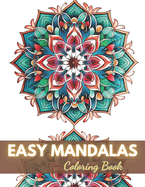 Easy Mandalas Coloring Book: Beautiful and High-Quality Design To Relax and Enjoy