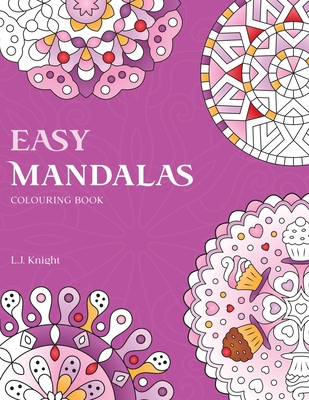 Easy Mandalas Colouring Book: 50 Original Mandala Designs For Fun & Relaxation - Knight, L J